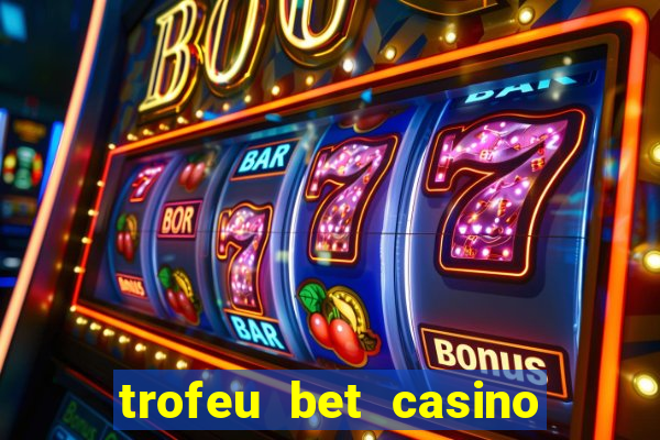 trofeu bet casino category all